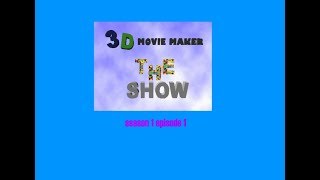 3d movie maker the show s1 ep1