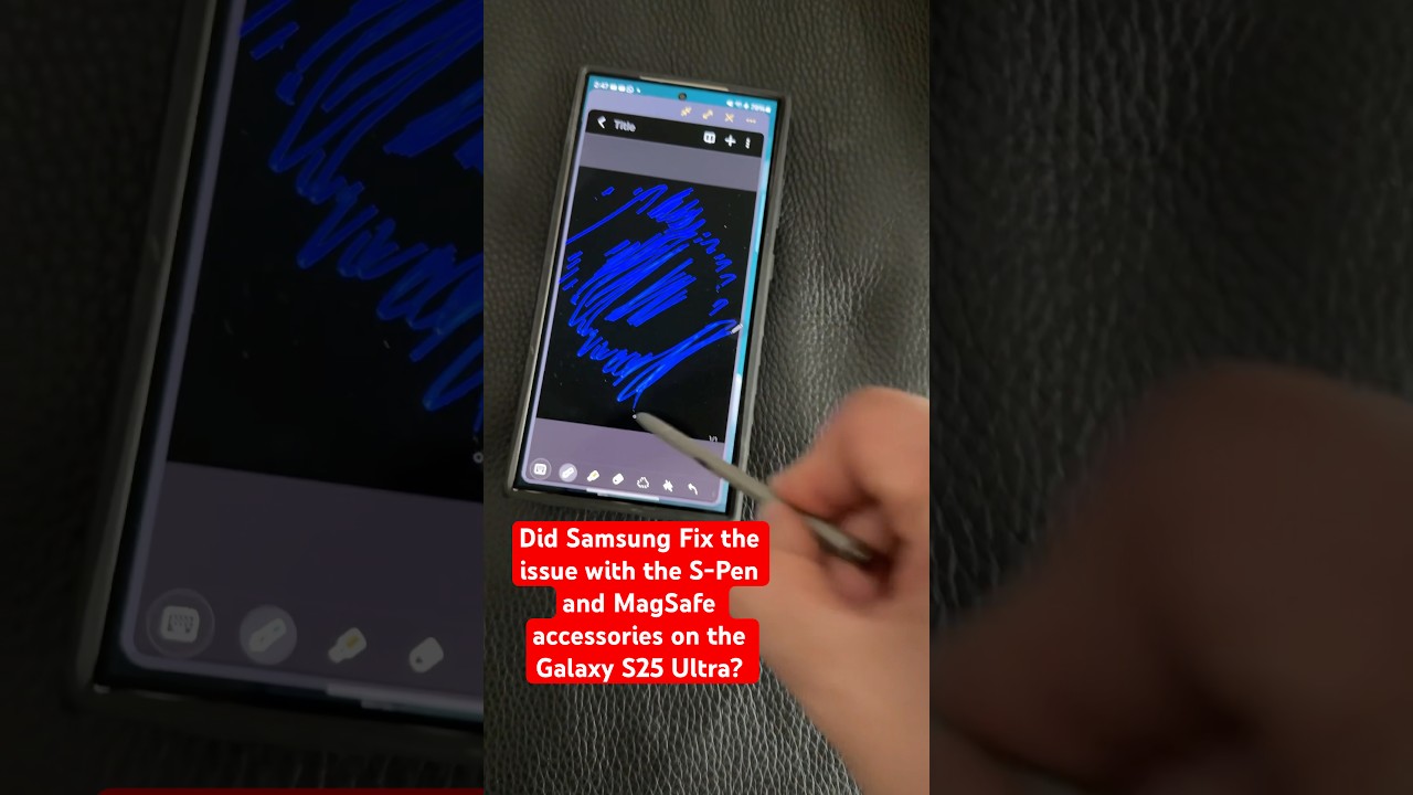 Did Samsung Fix the S-Pen Issues with MagSafe/Qi2 Accessories on the Galaxy S25 Ultra?