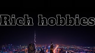 15 Luxurious Hobbies For The Rich | All You Need To Know