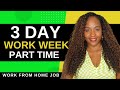 ✅ 3 Day Work Week Work From Home Job 2025