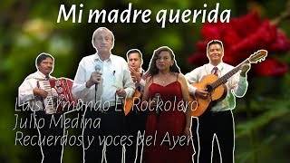 Video thumbnail of "MI MADRE QUERIDA - PASACALLE (Con Recuerdos y Voces del Ayer)"