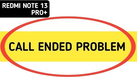 redmi note 13 Pro Plus call ended problem kaise theek Karen, how to solve call ended problem in redm