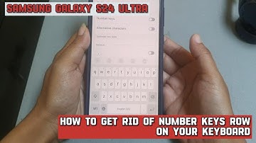 How to get rid of number keys row on your keyboard on Samsung Galaxy S24 Ultra