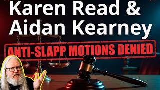Karen Read & Aidan Kearney Anti-Slapp motions, DENIED