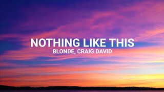 Blonde and Craig David - Nothing Like This (Lyrics)