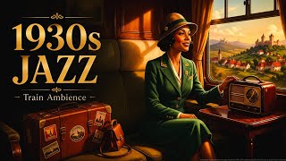 1930s Jazz Train Ambience 🚂 Vintage Instrumental Jazz for Relaxing, Reading & Evening Mood