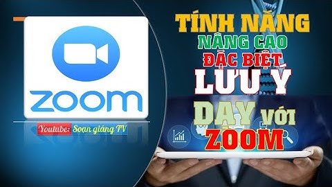 Các tính năng chia sẻ nâng cao khi dạy học với ZOOM meeting mà giáo viên cần phải lưu ý