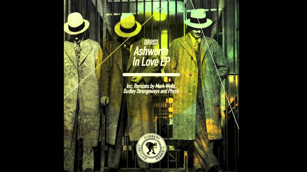 Ashworth - In Love (Mark Wells Remix) Daylight Robbery Records