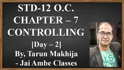 STD-12 O.C. CHAPTER-7 [CONTROLLING] [DAY-2] - By,Tarun Makhija [Jai Ambe Classes]