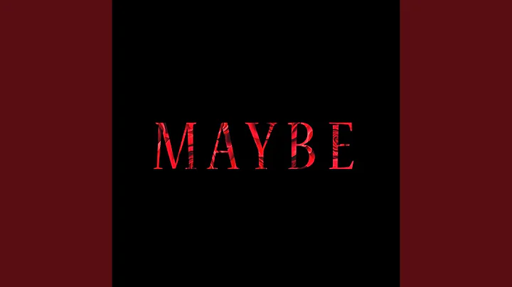 Maybe