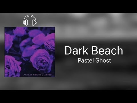 Pastel Ghost Dark Beach Lyrics Mmsub