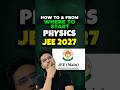 कैसे और कहाँ से शुरू करें JEE Physics to Score 99%ile ? #jee #jeemains #jee2027 #jeeexam #iit