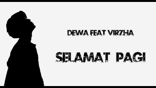 Video thumbnail of "Dewa Ft. Virzha - Selamat Pagi ( Lirik )"