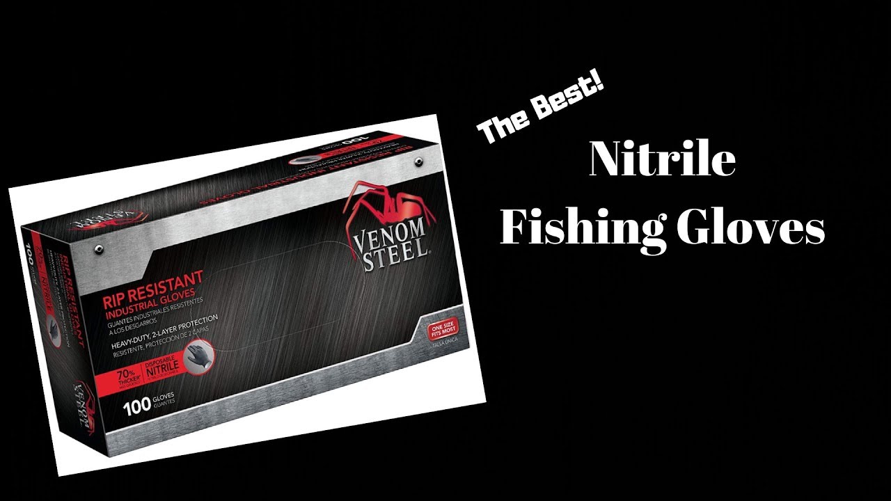 The Best Nitrile Gloves for Fishing Venom Steel Rip Resistant