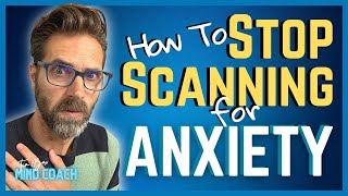 Scanning For Anxiety | Why You Keep Checking To See If You