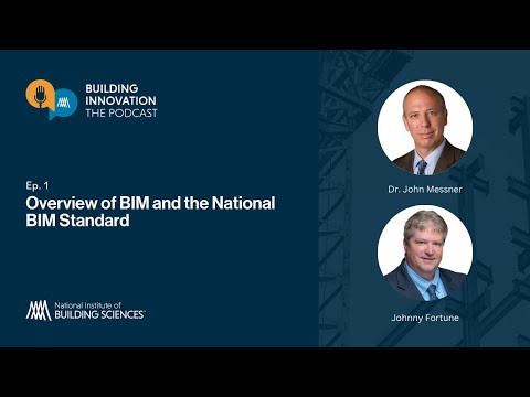 Building Innovation: The Podcast- Ep. 1 Overview of BIM and the National BIM Standard