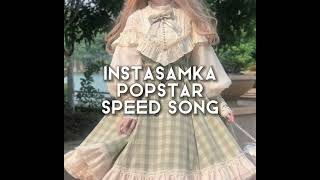 INSTASAMKA-POPSTAR Speed up💕 #instasamka #speedupsongs #remix #if #u #t #y #like #comennt