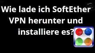 How do I download and install SoftEther VPN Client on Windows 10, 11, 7?