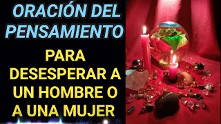 Oración Del Pensamiento Para Desesperar A Un Hombre O Mujer