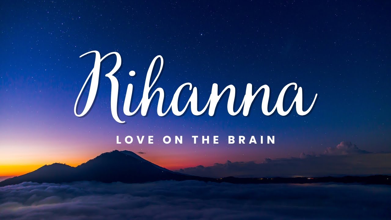 Rihanna Love On The Brain (Lyrics Video) The lyrics to your favorite song! YouTube Rihanna Love On The Brain (Lyrics Video) The lyrics to your favorite song! YouTube