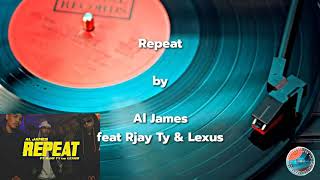 Al James - Repeat feat Rjay Ty & Lexus (Lyrics)