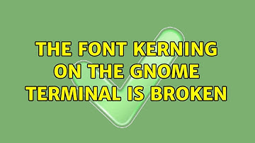 Ubuntu: The font kerning on the Gnome Terminal is broken (2 Solutions!!)