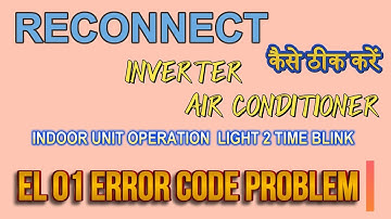 How to solve reconnect inverter ac EL 01 error code problem| reconnect ac me EL 01 kaise thik kare