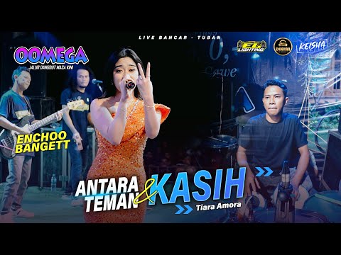 ANTARA TEMAN & KASIH - Tiara Amora OOMEGA Ft ( Faris Kendang ) Live Tuban #dhehanpro