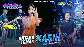 ANTARA TEMAN & KASIH - Tiara Amora OOMEGA Ft ( Faris Kendang ) Live Tuban #dhehanpro