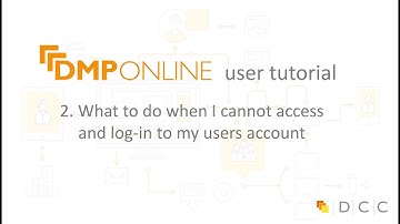2. DMPonline user tutorial - What to do when I cannot access and log-in to my user account