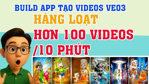 Build app tạo 100 videos veo3 trong 5 phút | Build app to create 100 veo3 videos in 5 minutes (p1)
