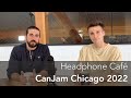 Headphone Cafe: CanJam Chicago 2022