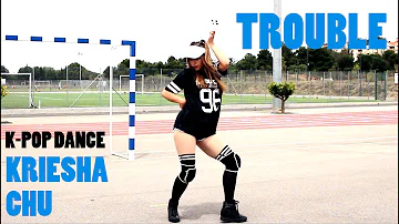 Kriesha Chu(크리샤 츄) _ Trouble - Dance cover [YM]