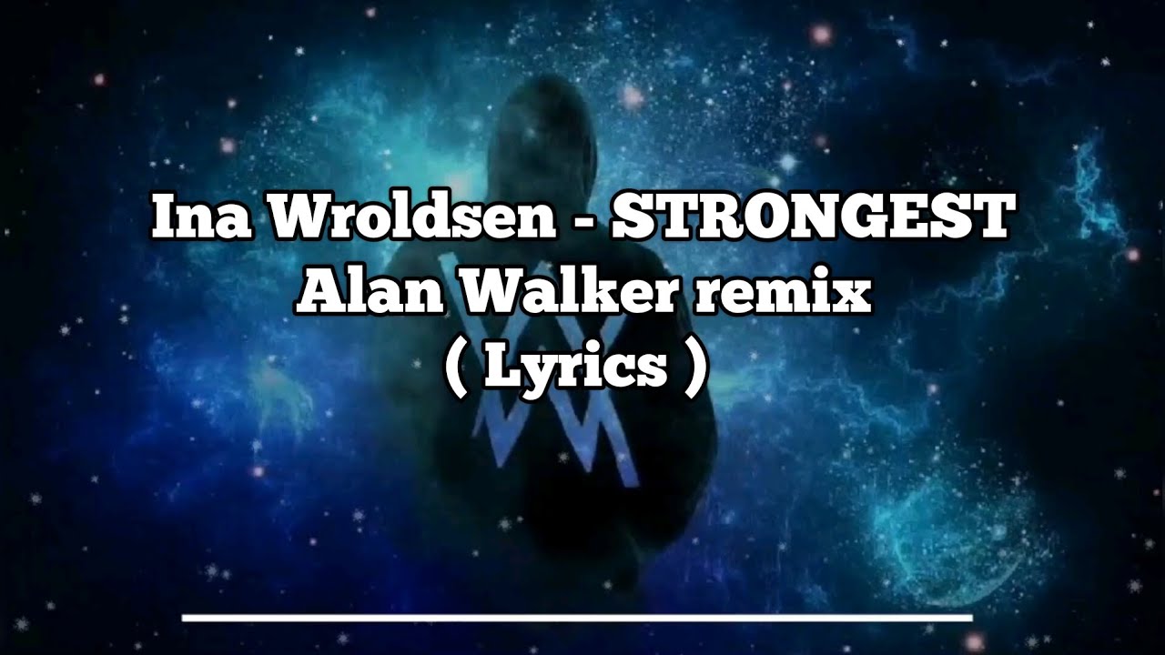 Ina Wroldsen - Strongest (Alan Walker Remix)