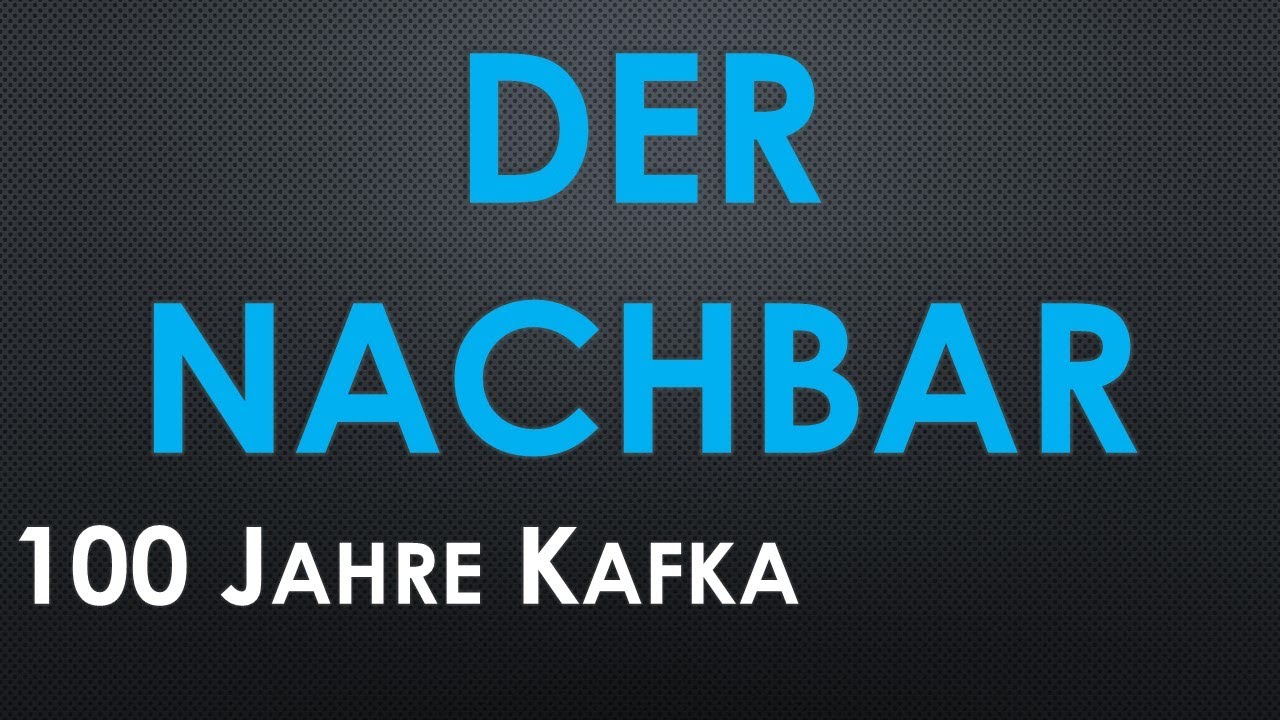 Der Nachbar Franz Kafka Franz Kafka: DER NACHBAR #lesung #kafka #klassiker - YouTube