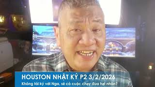 HOUSTON P2 3/2/2026: Hiệp ước kiểm soát hạt nhân hết hạn, sẽ có một cuộc chạy đua mới về hạt nhân?