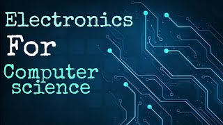 #1 Electronics for Computer Science || Chapter 1