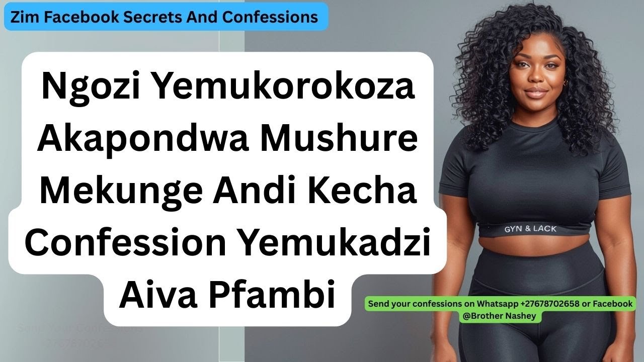 Ngozi Yemukorokoza Akapondwa Mushure Mekunge Andi Kecha Confession Yemukadzi Aiva Pfambi