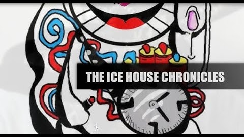 Ice house chronicles #14