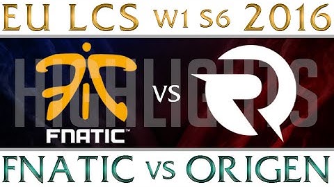 Fnatic vs Origen Highlights EU LCS Week 1 Day 1 Spring 2016 S6 FNC vs OG