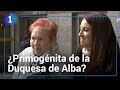 Asegura ser hija de la Duquesa de Alba | La Mañana