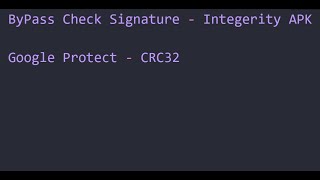 Hướng Dẫn ByPass Check Signature & Integerity APK | Google Protect - CRC32 (P1)