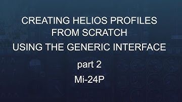 Creating Helios Profiles from scratch - PART 2