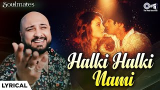 Halki Halki Nami - Lyrical | Soulmates | B Praak | Vijay Raaz, Camille Natta | Hindi New Song screenshot 3