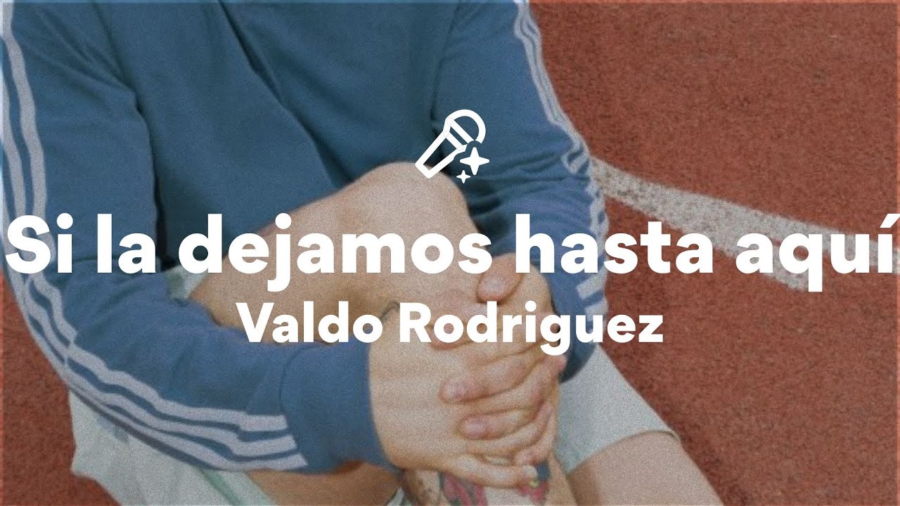 Valdo Rodriguez, Si la dejamos hasta aquí (Letra/Lyrics)