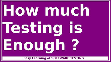 #5 How Much Testing is Enough ?