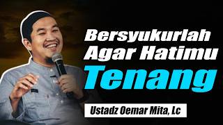 Gratitude Calms Your Heart ~ Ustadz Oemar Mita, Lc Latest
