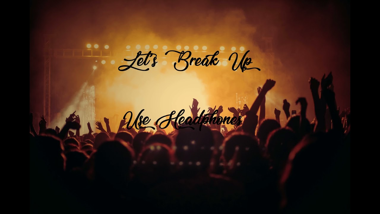 Lets Break Up I 8D Audio