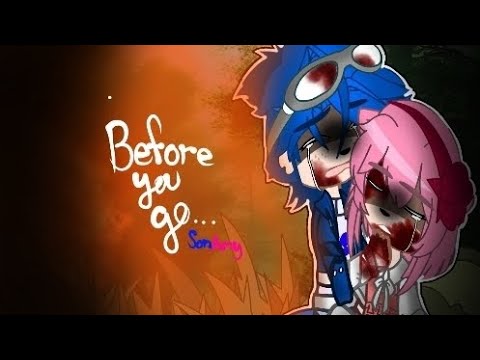 ||•Before You Go•||Meme||•GachaClub•||•Sonic The Hedgehog•||•SonAmy•||•Dead Amy AU•||•Angst•||