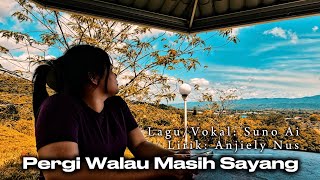 Download Lagu Pergi Walau Masih Sayang by Anjiely Nus (Suno AI) MP3